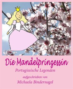 Die Mandelprinzessin oder der Schnee der Algarve (eBook, ePUB) - Bindernagel, Michaela