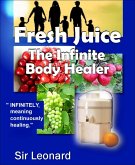 Fresh Juice: The Infinite Body Healer (eBook, ePUB)