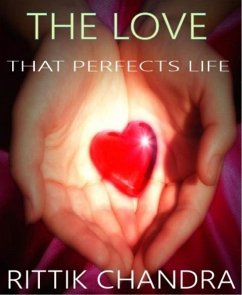 The Love That Perfects Life (eBook, ePUB) - Chandra, Rittik
