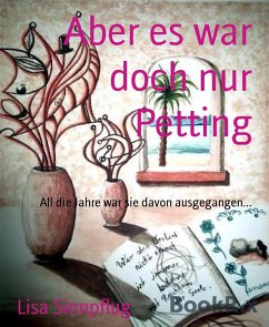 Aber es war doch nur Petting (eBook, ePUB) - Sinnpflug, Lisa