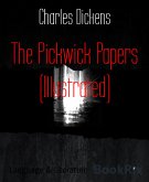 The Pickwick Papers (Illustrated) (eBook, ePUB)