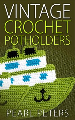 Vintage Crochet Potholders (eBook, ePUB) - Peters, Pearl