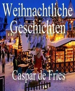 Weihnachtliche Geschichten (eBook, ePUB) - de Fries, Caspar