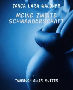 Meine zweite Schwangerschaft (eBook, ePUB) - Lara Waldner, Tanja