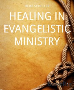 HEALING IN EVANGELISTIC MINISTRY (eBook, ePUB) - SCHÜLLER, HEIKE