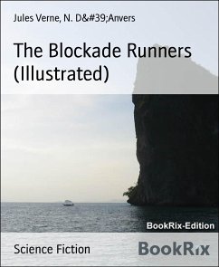 The Blockade Runners (Illustrated) (eBook, ePUB) - Verne, Jules; D'Anvers, N.