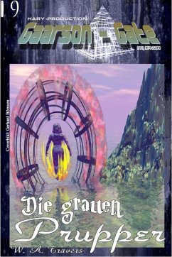 GAARSON-GATE 019: Die grauen Prupper (eBook, ePUB) - A. Travers, W.