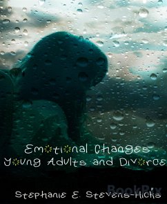 Emotional Changes: Young Adults and Divorce (eBook, ePUB) - Stevens-Hicks, Stephanie