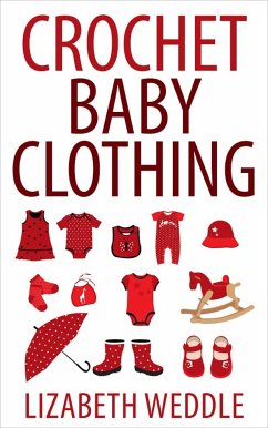 Crochet Baby Clothing (eBook, ePUB) - Weddle, Lizabeth