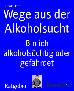 Wege aus der Alkoholsucht (eBook, ePUB) - Perc, Branko