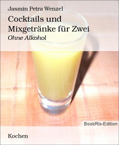 Cocktails und Mixgetränke für Zwei (eBook, ePUB) - Petra Wenzel, Jasmin