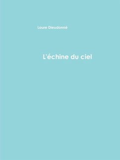 L'¿chine du ciel et autres textes - Dieudonné, Laure