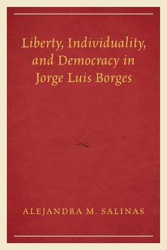 Liberty, Individuality, and Democracy in Jorge Luis Borges - Salinas, Alejandra M.