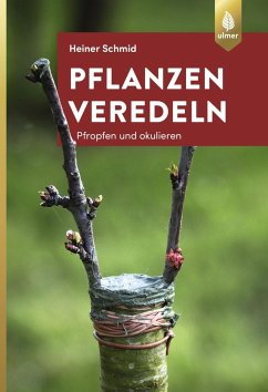 Pflanzen veredeln - Schmid, Heiner