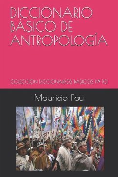 Diccionario Básico de Antropología: Colección Diccionarios Básicos N° 10 - Fau, Mauricio