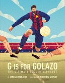 G Is for Golazo: The Ultimate Soccer Alphabet Volume 2