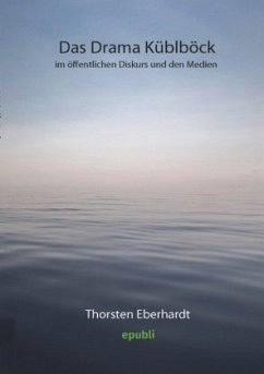 Das Drama Küblböck im öffentlichen Diskurs und den Medien - Eberhardt, Thorsten