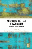 Archiving Settler Colonialism (eBook, ePUB)