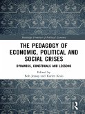 The Pedagogy of Economic, Political and Social Crises (eBook, PDF) The Pedagogy of Economic, Political and Social Crises (eBook, PDF)