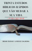 Trinta Estudos Biblicos Rapidos Que Vao Mudar a Sua Vida...Para Melhor (eBook, ePUB)