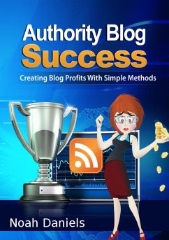 Authority Blog Success (eBook, ePUB) - Daniels, Noah