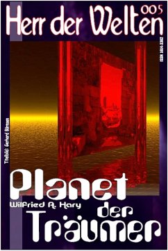 HERR DER WELTEN 005: Planet der Träumer (eBook, ePUB) - A. Hary, Wilfried