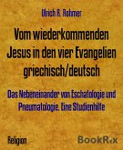 Vom wiederkommenden Jesus in den vier Evangelien griechisch/deutsch (eBook, ePUB)