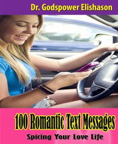 100 Romantic Text Messages (eBook, ePUB) - Elishason, Godspower