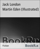 Martin Eden (Illustrated) (eBook, ePUB)