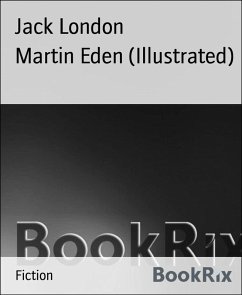 Martin Eden (Illustrated) (eBook, ePUB) - London, Jack