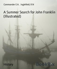 A Summer Search for John Franklin (Illustrated) (eBook, ePUB) - E.A. Inglefield R.N, Commander