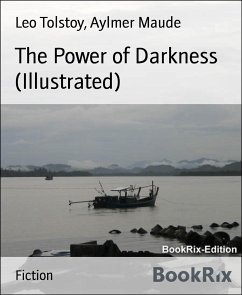 The Power of Darkness (Illustrated) (eBook, ePUB) - Maude, Aylmer; Tolstoy, Leo