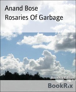 Rosaries Of Garbage (eBook, ePUB) - Bose, Anand