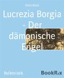 Lucrezia Borgia - Der dämonische Engel... - Bild 1