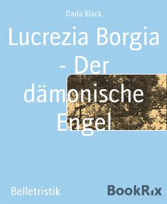 Lucrezia Borgia - Der dämonische Engel (eBook, ePUB) - Black, Darla