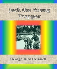 Jack the Young Trapper (eBook, ePUB) - Bird Grinnell, George