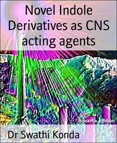 Novel Indole Derivatives as CNS acting agents (eBook, ePUB) - Swathi Konda, Dr