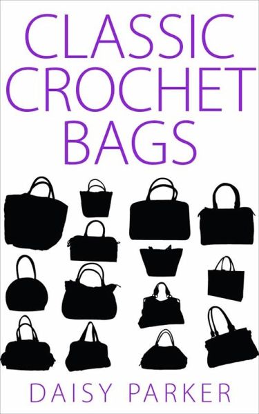 Classic Crochet Bags (eBook, ePUB) Classic Crochet Bags (eBook, ePUB)