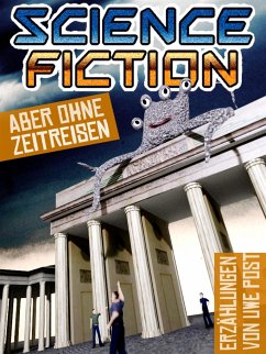Science Fiction - aber ohne Zeitreisen (eBook, ePUB) - Post, Uwe