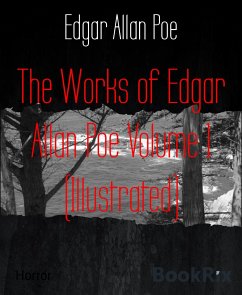 The Works of Edgar Allan Poe Volume 1 (Illustrated) (eBook, ePUB) - Allan Poe, Edgar