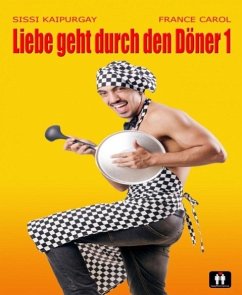 Liebe geht durch den Döner 1 (eBook, ePUB) - Carol, France; Kaipurgay, Sissi