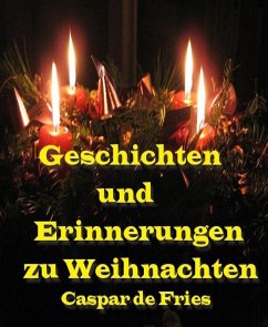 Geschichten und Erinnerungen zu Weihnachten (eBook, ePUB) - de Fries, Caspar