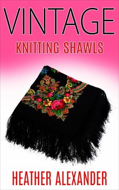 Vintage Knitting Shawls (eBook, ePUB) - Alexander, Heather