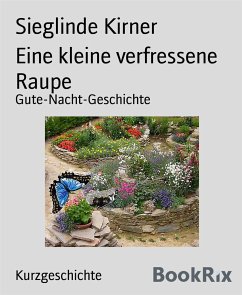Eine kleine verfressene Raupe (eBook, ePUB) - Kirner, Sieglinde