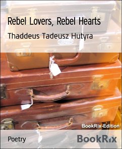 Rebel Lovers, Rebel Hearts (eBook, ePUB) - Hutyra, Thaddeus Tadeusz