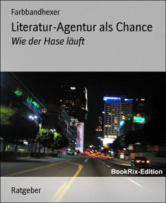 Literatur-Agentur als Chance (eBook, ePUB) - Farbbandhexer Literatur-Agentur als Chance (eBook, ePUB) - Farbbandhexer