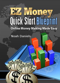 EZ Money Quick Start Blueprint (eBook, ePUB) - Daniels, Noah