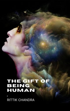 The Gift of Being Human (eBook, ePUB) - Chandra, Rittik
