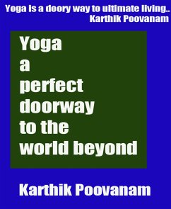 Yoga a perfect doorway to the world beyond (eBook, ePUB) - Poovanam, Karthik