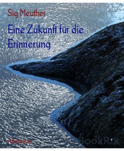 Eine Zukunft für die Erinnerung (eBook, ePUB) - Meuther, Sig